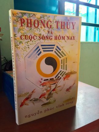 Phong Thủy Trong Cuộc Sống Hôm Nay – Nguyễn Phúc Vĩnh Tung