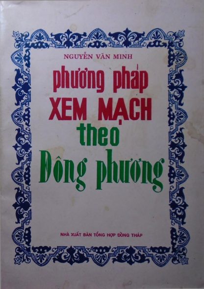 Phương Pháp Xem Mạch Theo Đông Phương (Mạch Thái Tố) - Nguyễn Văn Minh