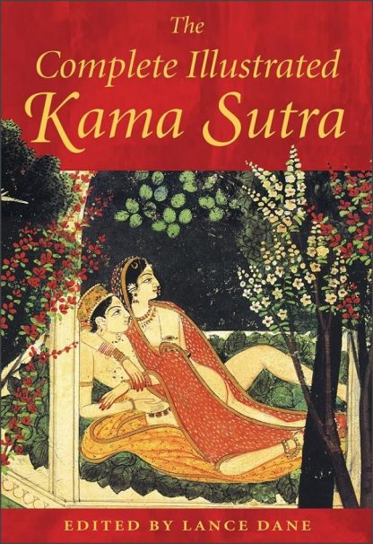 The Complete Illustrated Kama Sutra - Lance Dane