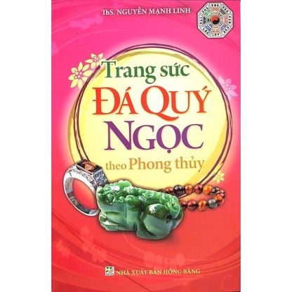 Trang Sức Đá Quý Ngọc Theo Phong Thủy - Ths. Nguyễn Mạnh Linh