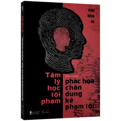 Tâm Lý Học Tội Phạm Phác Họa Chân Dung Kẻ Phạm Tội - Diệp Hồng Vũ