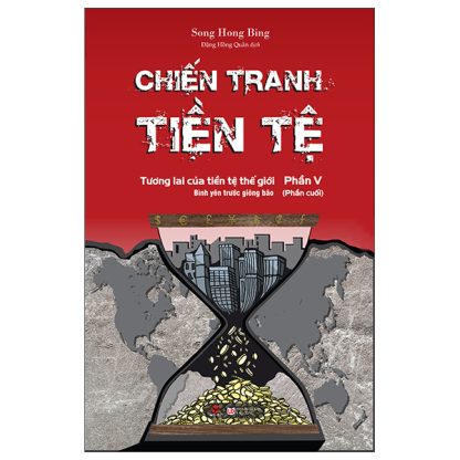 Chiến Tranh Tiền Tệ - Song Hong Bing (Trọn Bộ 5 Tập) - Hình ảnh 6