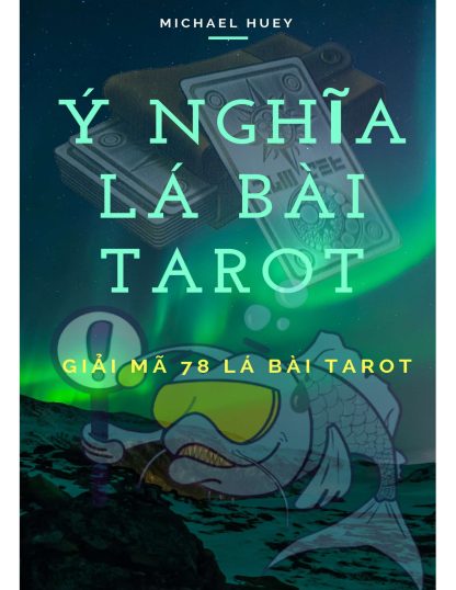 Ý Nghĩa Lá Bài Tarot Giải Mã 78 Lá Bài Tarot - Michael Huey