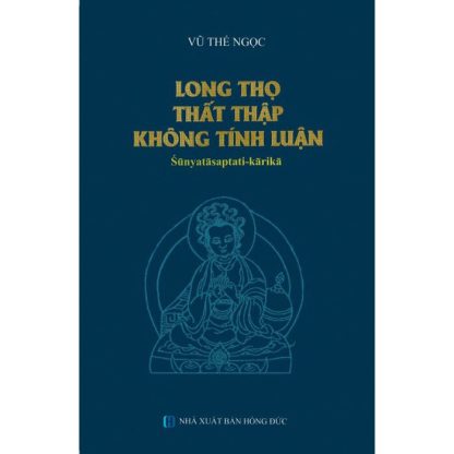 Long Thọ Thất Thập Không Tính Luận - Vũ Thế Ngọc