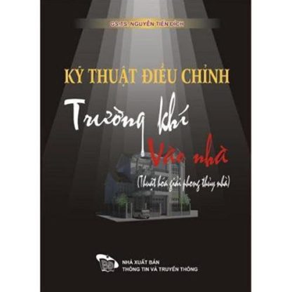 Kỹ Thuật Điều Chỉnh Trường Khí Vào Nhà - PGS. TS Nguyễn Tiến Đích