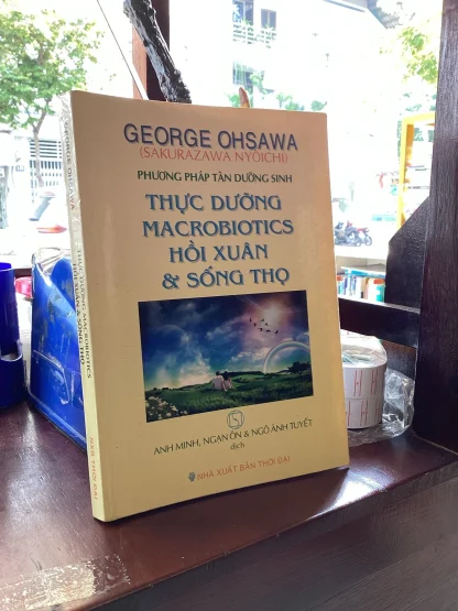 Phương Pháp Tân Dưỡng Sinh Thức Dưỡng Maceobiotics Hồi Xuân và Sống Thọ - George Ohsawa