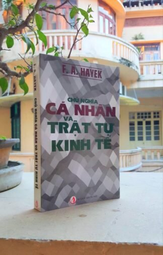 Chủ Nghĩa Cá Nhân Và Trật Tự Kinh Tế - F. A. Hayek